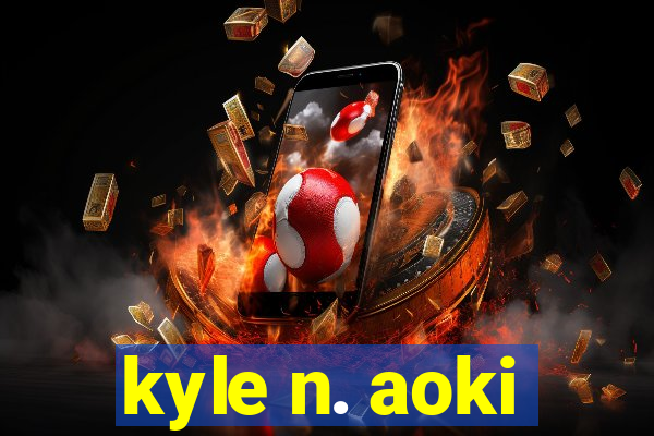 kyle n. aoki